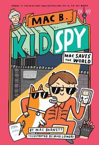 Cover image for Mac Saves the World (Mac B., Kid Spy #6): Volume 6