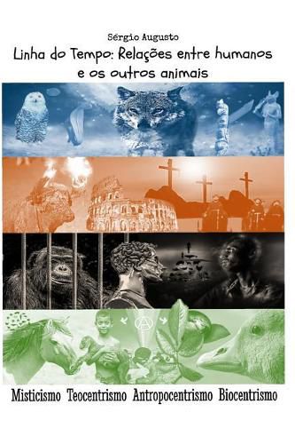 Linha Do Tempo: Rela  es Entre Humanos E OS Outros Animais: Misticismo, Teocentrismo, Antropocentrismo, Biocentrismo