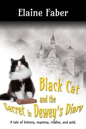 Cover image for Black Cat and the Secret in Dewey's Diary: A tale of history, mystery, riddles and gold