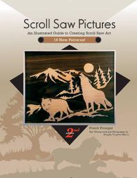 Cover image for Scroll Saw Pictures, 2nd Edition: An Illustrated Guide to Creating Scroll Saw Art