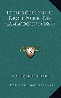 Cover image for Recherches Sur Le Droit Public Des Cambodgiens (1894)