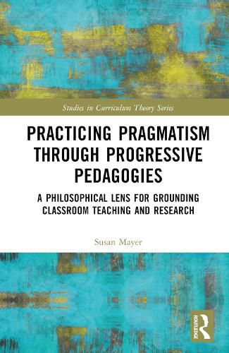 Cover image for Practicing Pragmatism through Progressive Pedagogies