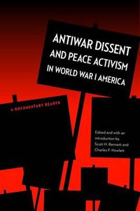 Cover image for Antiwar Dissent and Peace Activism in World War I America: A Documentary Reader