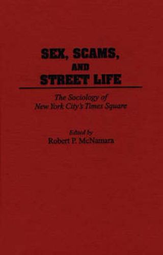 Cover image for Sex, Scams, and Street Life: The Sociology of New York City's Times Square