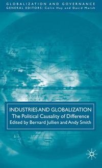 Cover image for Industries and Globalization: The Political Causality of Difference