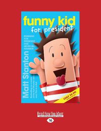 Cover image for Funny kid for President: Funny Kid Series (book 1)