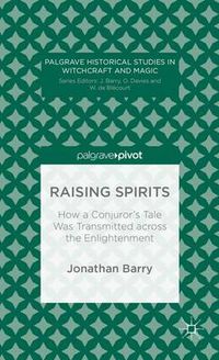 Cover image for Raising Spirits: How a Conjuror's Tale Was Transmitted across the Enlightenment