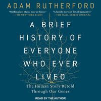 Cover image for A Brief History of Everyone Who Ever Lived Lib/E: The Human Story Retold Through Our Genes
