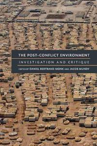 Cover image for The Post-Conflict Environment: Investigation and Critique