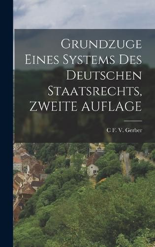 Cover image for Grundzuge Eines Systems Des Deutschen Staatsrechts, ZWEITE AUFLAGE