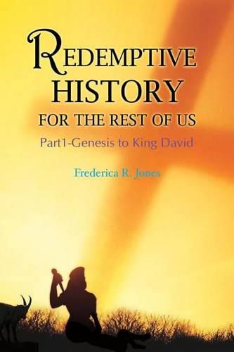 Cover image for Redemptive History For The Rest Of Us: Part 1: Genesis to King David