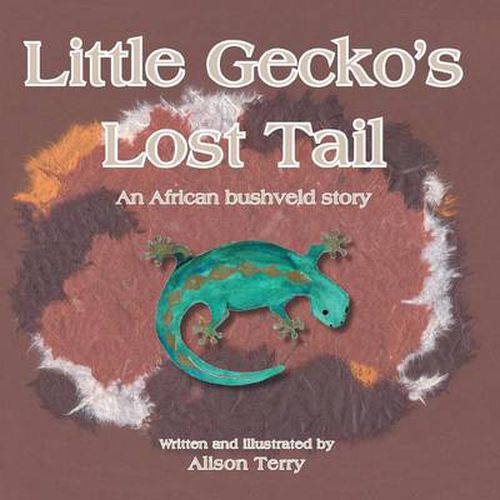 Cover image for Little Gecko's Lost Tail: An African Bushveld Story