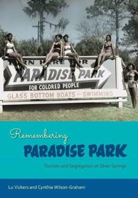 Cover image for Remembering Paradise Park: Tourism and Segregation at Silver Springs