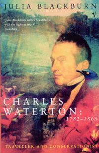 Cover image for Charles Waterton, 1782-1865: 1782-1865 - Traveller and Conservationist