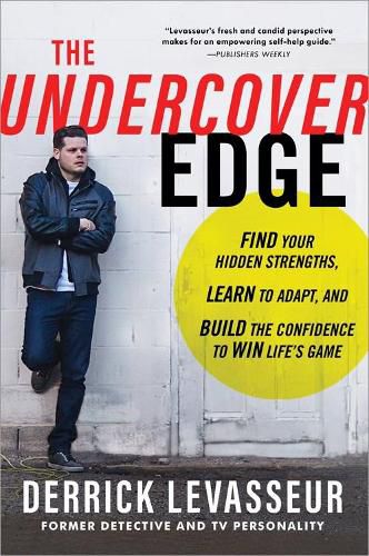 Cover image for The Undercover Edge: Find Your Hidden Strengths, Learn to Adapt, and Build the Confidence to Win Life's Game