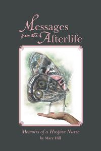 Cover image for Messages from the Afterlife: Memoirs of a Hospice Nurse