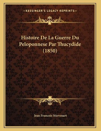 Cover image for Histoire de La Guerre Du Peloponnese Par Thucydide (1850)