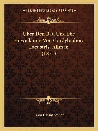 Cover image for Uber Den Bau Und Die Entwicklung Von Cordylophora Lacustris, Allman (1871)