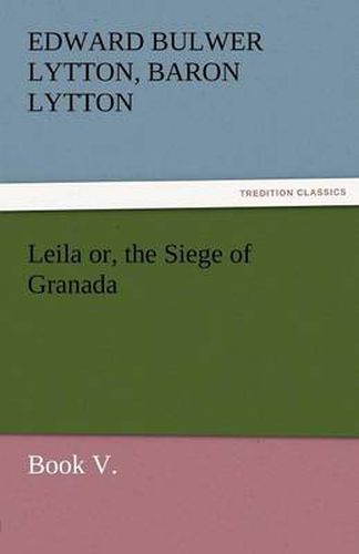 Cover image for Leila Or, the Siege of Granada, Book V.