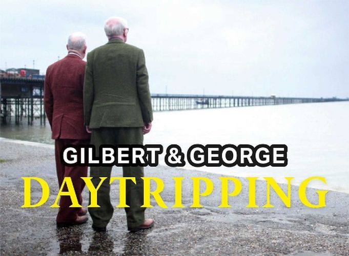 Cover image for Gilbert & George: Daytripping