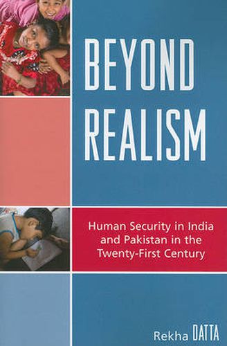 Cover image for Beyond Realism: Human Security in India and Pakistan in the Twenty-First Century