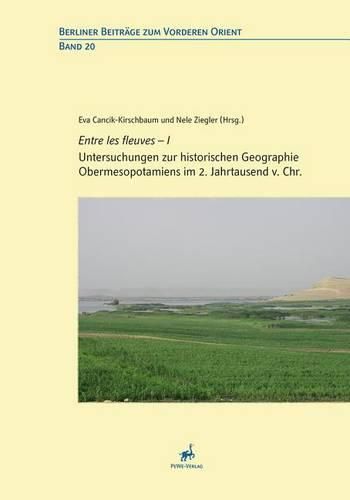 Cover image for Entre Les Fleuves--I: Untersuchungen Zur Historischen Geographie Obermesopotamiens Im 2. Jahrtausend V. Chr.