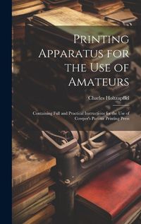 Cover image for Printing Apparatus for the use of Amateurs