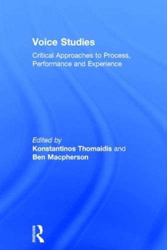 Cover image for Voice Studies: Critical Approaches to Process, Performance and Experience