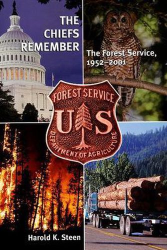 Cover image for The Chiefs Remember: The Forest Service, 1952-2001