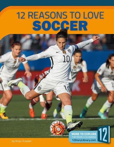 Cover image for 12 Reasons to Love Soccer