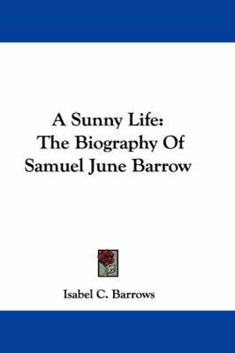 Cover image for A Sunny Life: The Biography of Samuel June Barrow
