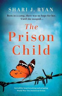 Cover image for The Prison Child: Incredibly heartbreaking and gripping World War Two historical fiction