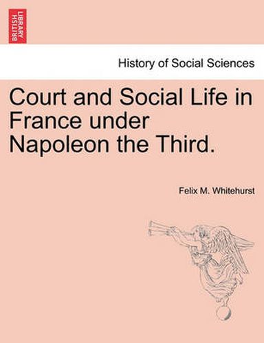 Cover image for Court and Social Life in France Under Napoleon the Third.