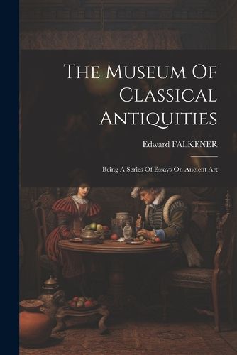 Cover image for The Museum Of Classical Antiquities