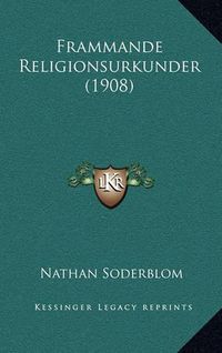 Cover image for Frammande Religionsurkunder (1908)