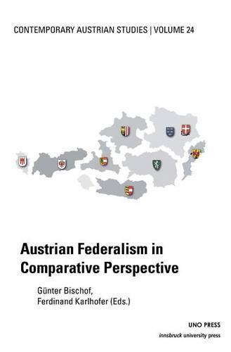 Austrian Federalism in Comp (Contemporary Austrian Studies, Vol 24)