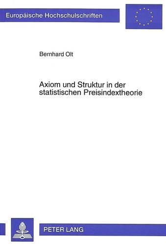 Cover image for Axiom Und Struktur in Der Statistischen Preisindextheorie