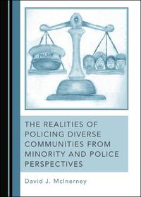 Cover image for The Realities of Policing Diverse Communities from Minority and Police Perspectives