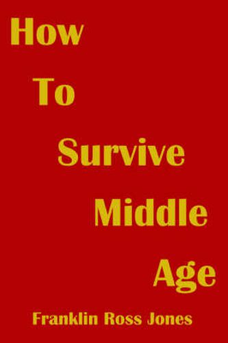 Cover image for How To Survive Middle Age