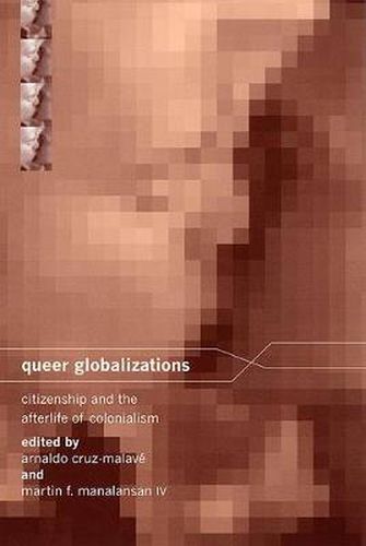 Cover image for Queer Globalizations: Citizenship and the Afterlife of Colonialism