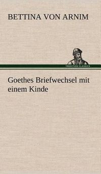 Cover image for Goethes Briefwechsel Mit Einem Kinde