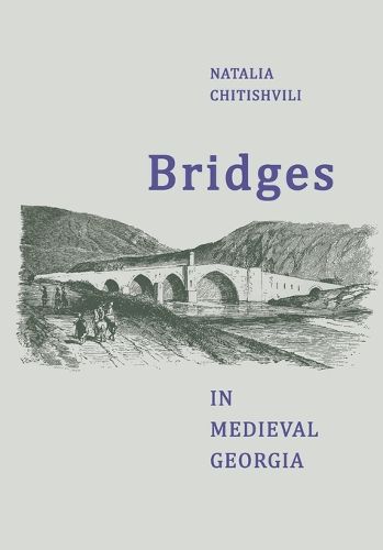 Cover image for Bridges In Medieval Georgia