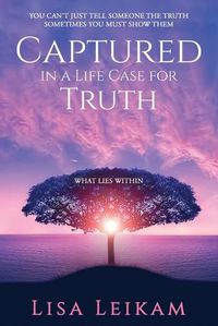 Cover image for Captured In A Life Case For Truth