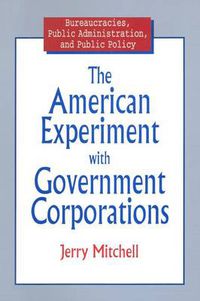 Cover image for The American Experiment with Government Corporations