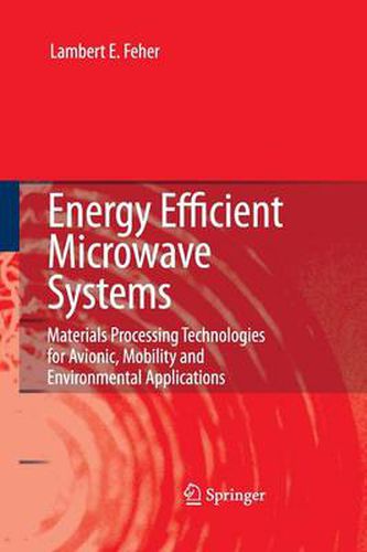 Cover image for Energy Efficient Microwave Systems: Materials Processing Technologies for Avionic, Mobility and Environmental Applications