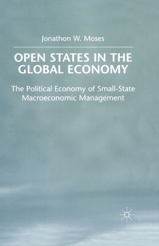 Cover image for OPEN States in the Global Economy: The Political Economy of Small-State Macroeconomic Management