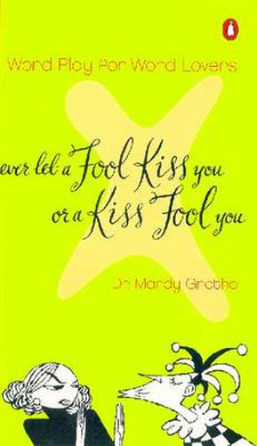 Never Let a Fool Kiss You or a Kiss Fool You: Word Play for Word Lovers