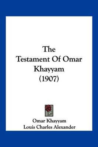 Cover image for The Testament of Omar Khayyam (1907)