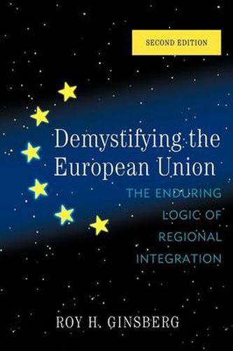 Cover image for Demystifying the European Union: The Enduring Logic of Regional Integration