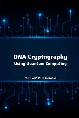 Cover image for DNA Cryptography Using Quantum Computing